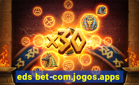 eds bet-com.jogos.apps