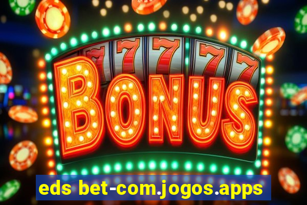 eds bet-com.jogos.apps