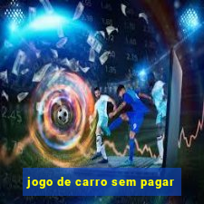 jogo de carro sem pagar