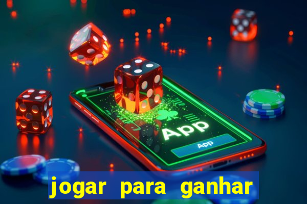 jogar para ganhar dinheiro real