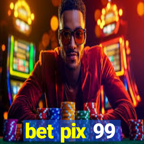 bet pix 99