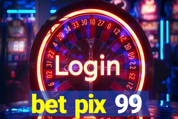 bet pix 99