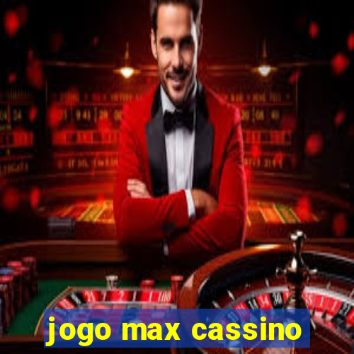 jogo max cassino