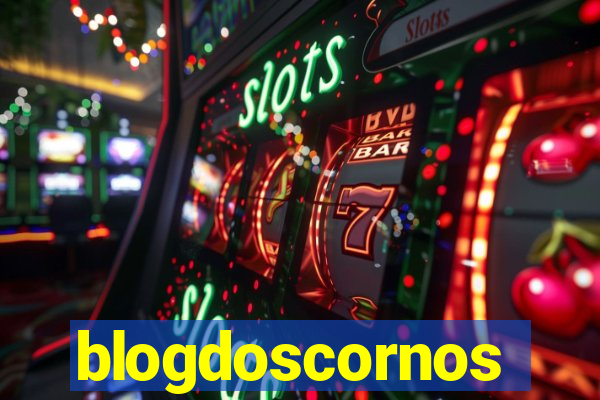 blogdoscornos