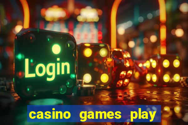 casino games play for real money