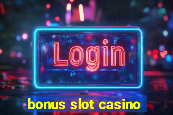 bonus slot casino