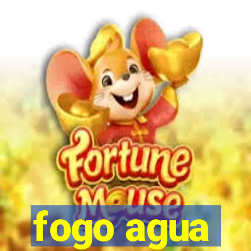 fogo agua