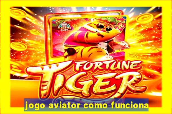 jogo aviator como funciona