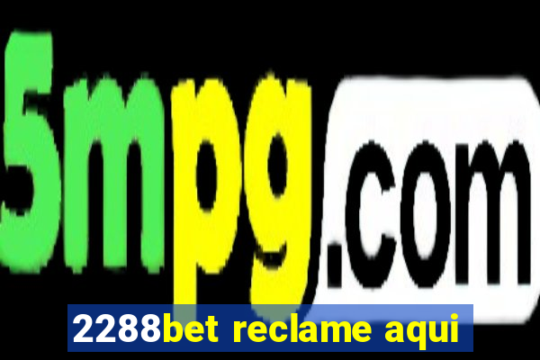 2288bet reclame aqui