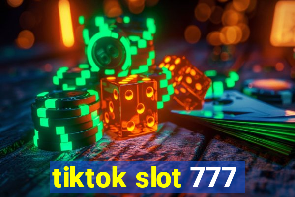 tiktok slot 777