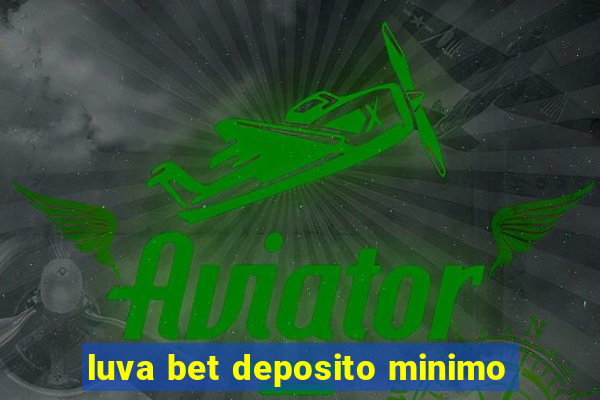 luva bet deposito minimo