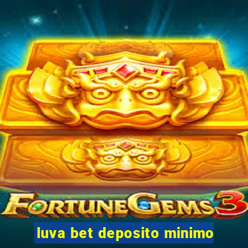 luva bet deposito minimo