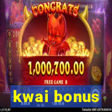 kwai bonus