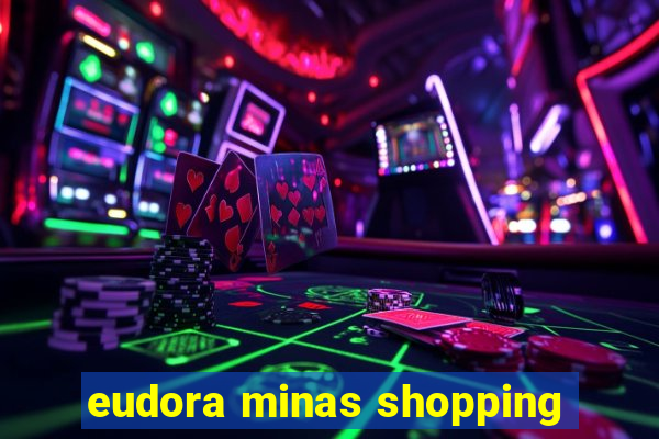 eudora minas shopping