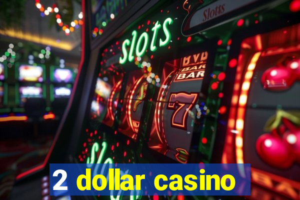 2 dollar casino