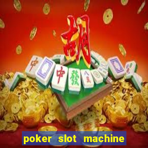 poker slot machine games free