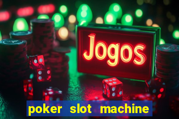 poker slot machine games free