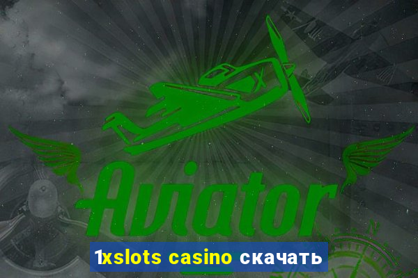 1xslots casino скачать