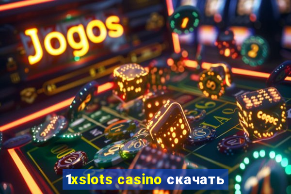 1xslots casino скачать