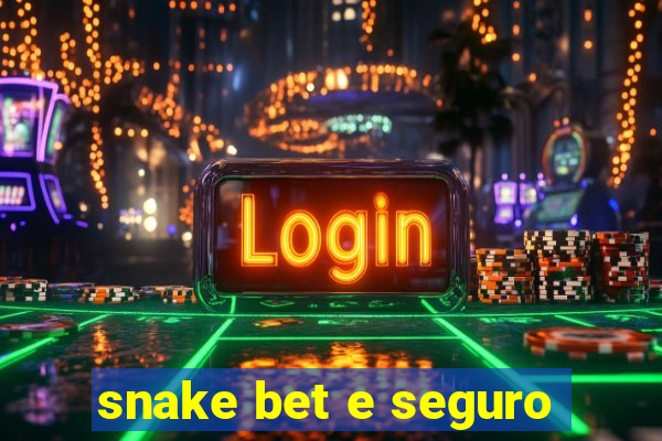 snake bet e seguro