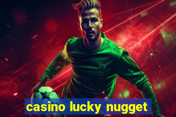 casino lucky nugget