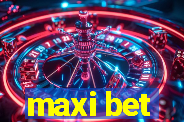 maxi bet