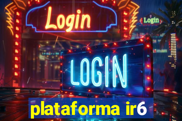 plataforma ir6