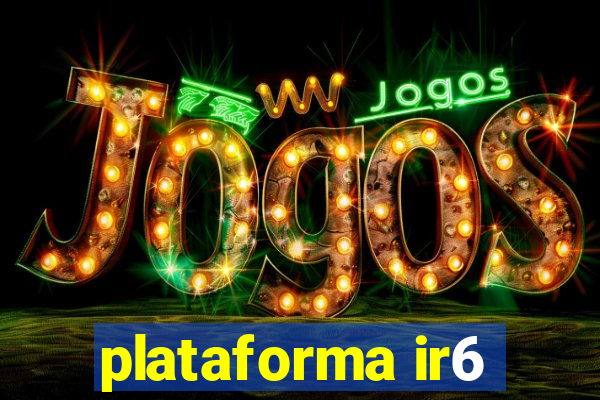 plataforma ir6