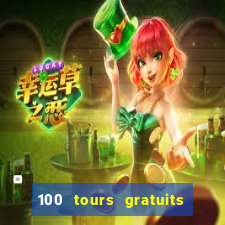 100 tours gratuits de casino