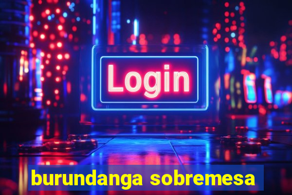 burundanga sobremesa