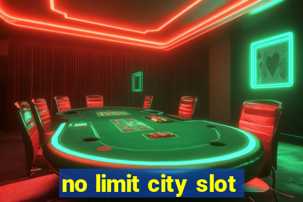 no limit city slot