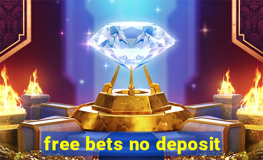 free bets no deposit