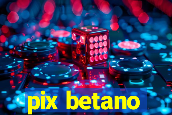 pix betano