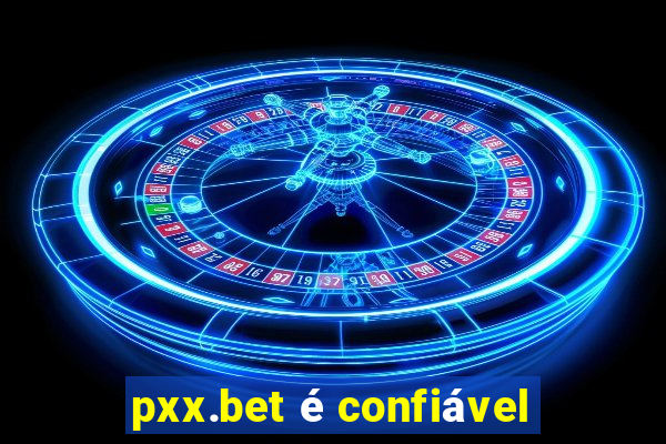 pxx.bet é confiável