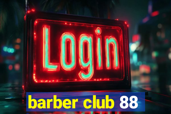 barber club 88