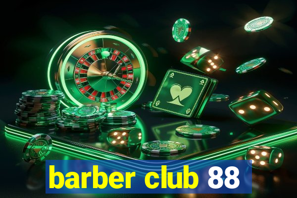 barber club 88