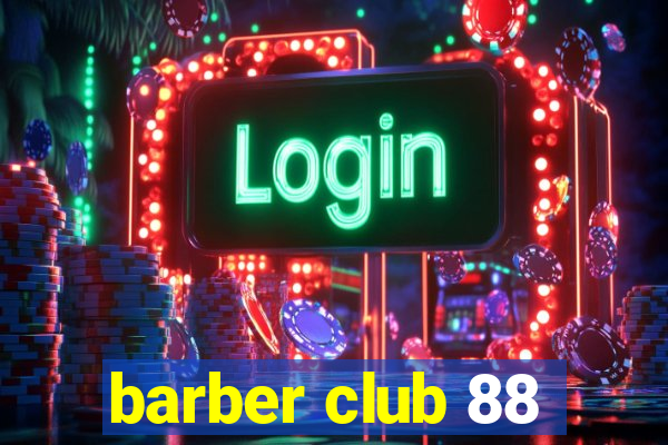 barber club 88