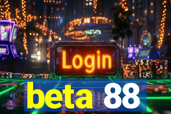 beta 88