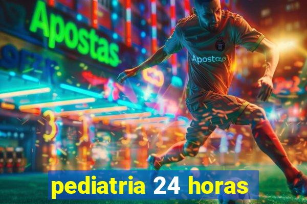 pediatria 24 horas