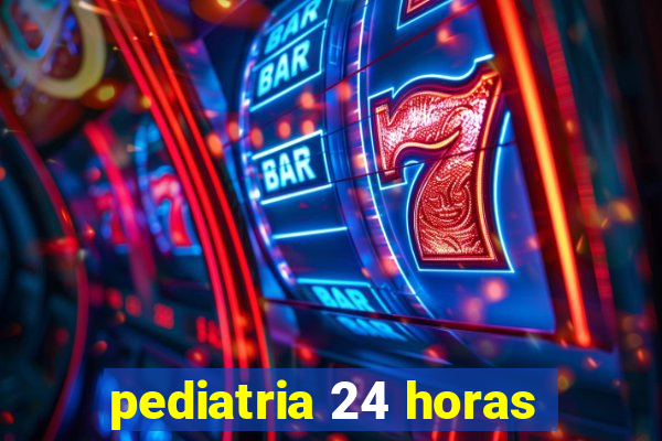 pediatria 24 horas