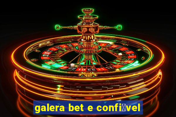 galera bet e confi谩vel