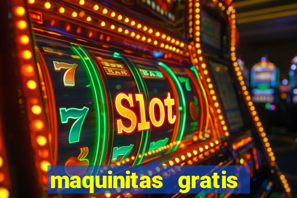 maquinitas gratis de casino