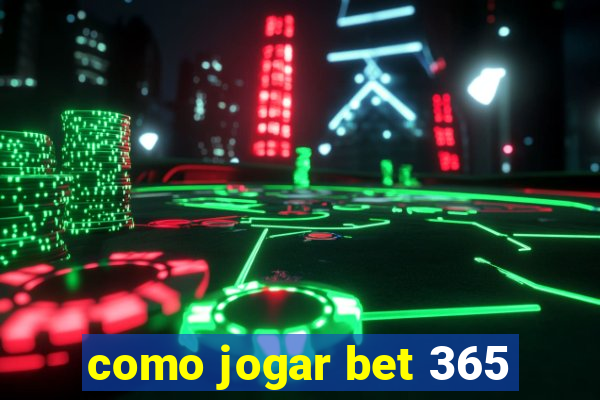 como jogar bet 365