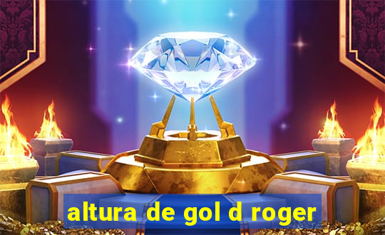 altura de gol d roger