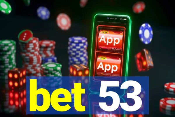 bet 53