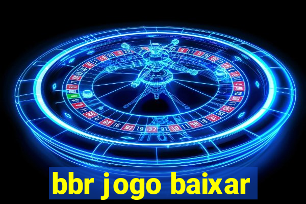 bbr jogo baixar