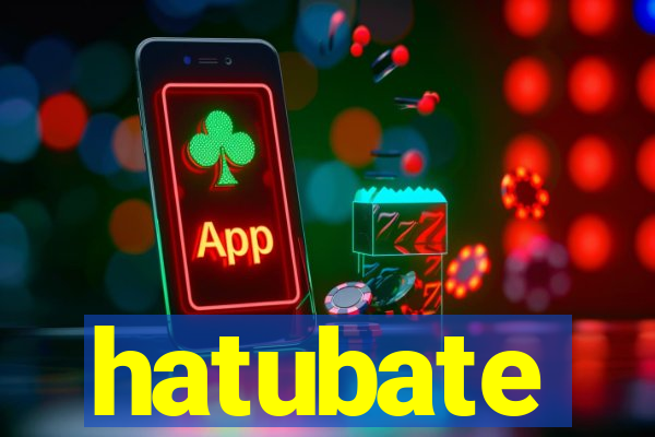 hatubate