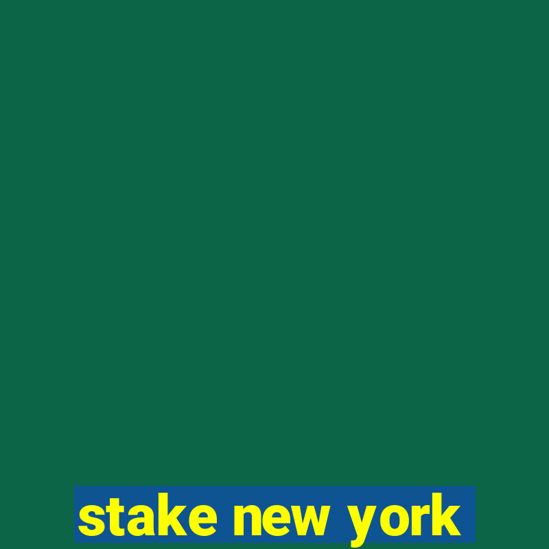 stake new york