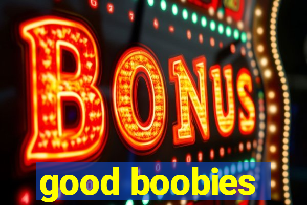 good boobies