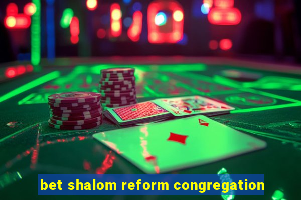 bet shalom reform congregation